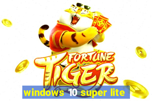 windows 10 super lite